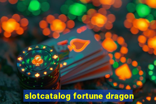 slotcatalog fortune dragon